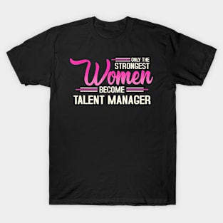 The Strongest Women Become Manager T-Shirt